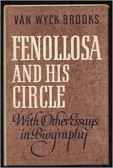 Fenollosa and His Circle: With Other Essays in Biography