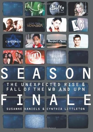 Season Finale: The Unexpected Rise and Fall of the WB and UPN (Hardcover)