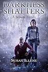 Darkness Shatters by Susan Illene