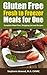 Gluten Free: Gluten Free Meals for One or More Fresh to Freezer Gluten Free Meal Plan, Shopping List and Recipes (The Simple Convenience Series Book 2)