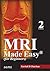 MRI Made Easy (for beginners)