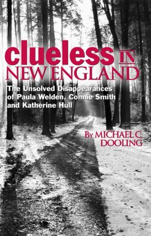 Clueless in New England: The Unsolved Disappearances of Paula Welden, Connie Smith and Katherine Hull (Hardcover)