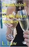 Dominated by Duplicitous Desires Dominated by Duplicitous Desires