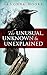 The Unusual, Unknown & Unexplained
