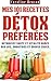 Mes 101 recettes détox préférées: Retrouvez santé et vitalité grâce aux jus, smoothies et soupes crues ! (Santé totale t. 3) (French Edition)