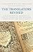 The Translators Revived: A Biographical Memoir of the Authors of the English Version of the Holy Bible
