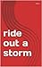 ride out a storm