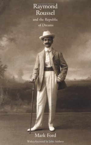 Raymond Roussel and the Republic of Dreams (Hardcover)