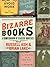 Bizarre Books: A Compendium...