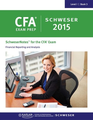 SchweserNotes 2015 CFA Level 1 Book 3: Financial Reporting and Analysis