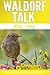 Waldorf Talk: Waldorf and Steiner Education Inspired Ideas for Homeschooling for May and June (Seasonal Rhythm Series Book Three) (Waldorf Homeschool Series 3)