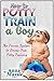 How to Potty Train a Boy: The Proven System to Stress-Free Potty Training (How to Potty Train a Boy, potty Training, potty training boys)