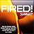 FIRED! So What?: How to Recover After Being Fired or Laid-Off