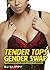 Tender Tops Gender Swap: Transgender TG Erotica Box Set Bundle