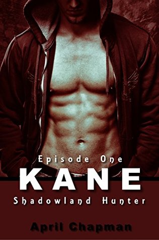 Kane: Shadowland Hunter (Episode One) (Kane- Shadowland Hunter Book 1)