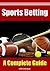 Sports Betting A Complete G...