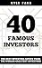 40 Famous Investors: The Best Stock Market Investing Advice From The Worlds Greatest Investors