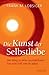 Die Kunst der Selbstliebe: Der Weg zu einer wunderbaren Freundschaft mit dir selbst