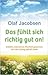 Das fühlt sich richtig gut an! Gefühle erforschen, Klarheit g... by Olaf Jacobsen