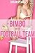 The Bimbo and the Football Team (Bimbofication Group Erotica) (The Bimbofication Adventures Book 6)