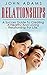 Relationships: A Success Guide To Create A Intimate, Healthy And Loving Relationship With Your Partner For Life