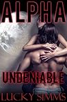Alpha, Undeniable: Werewolf Paranormal Romance (Harbinger Valley Wolves Book 1) Alpha, Undeniable: Werewolf Paranormal Romance (Harbinger Valley Wolves Book 1)