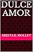 Dulce amor (Spanish Edition)