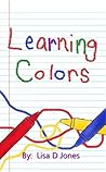 Learning Colors by Lisa D.  Jones