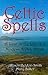 Celtic Spells: A Year in th...