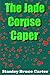 The Jade Corpse Caper