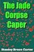The Jade Corpse Caper