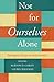 Not for Ourselves Alone: Theological Essays on Relationship
