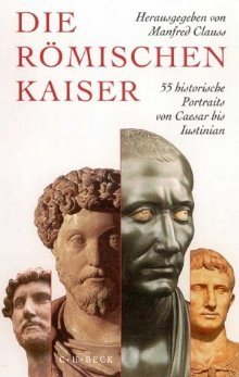 Die römischen Kaiser. 55 historische Portraits von Caesar bis Iustinian.