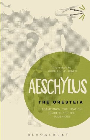 The Oresteia: Agamemnon, The Libation Bearers and The Eumenides