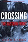 Crossing the Eastern Front by Alan Stroe
