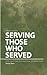 Serving Those Who Served: A...