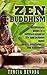 Zen Buddhism: The Ultimate Guide to a Fulfilled, Inspired Life and Achieve Inner Peace, Mindfulness and Happiness