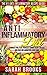 Anti Inflammatory Diet: Anti Inflammatory Diet: The #1 Anti Inflammatory Recipe Guide! - Eliminate Pain, Heal Yourself, Combat Heart Disease, And Fight ... Alkaline Weight Loss, Sugar Addiction)