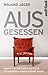Ausgesessen!: Warum uns die Kultur des Nicht-Entscheidens unsere Zukunft kostet