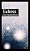 Echoes of the Christian Mystics: Poems of St. Francis of Assisi, Victorinus Marius and St. Bonaventure [TRANSLATED] Vol. 1