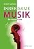 INNER GAME MUSIK: Der Mozart in uns (German Edition)