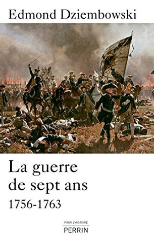 La Guerre de Sept Ans : 1756-1763 (Kindle Edition)