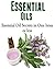 Essential Oils: Essential Oil Secrets in One Hour or Less: (Essential Oils - Essential Oils for Beginners - Essential Oils Recipes)