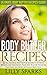 Body Butter Recipes: Ultimate Body Butter Recipes Guide! - 50 All Natural Body Butters Recipes to Hydrate, Refresh, And Rejuvenate Your Skin To Look Younger, ... Coconut Oil, Essential Oil, Anti Agin)