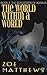 The World Within A World (The Sorcerers of Xoralia, #3)