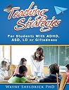 TEACHING STRATEGIES: For Students With ADHD, ASD, LD or Giftedness