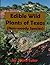 Edible Wild Plants of Texas (Non-woody Species)