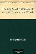The Boy Scout Automobilists or, Jack Danby in the Woods