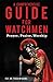 A Comprehensive Guide for Watchmen: Prayer, Praise, Worship