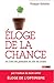 Éloge de la chance: Ou l'art de prendre sa vie en main (French Edition)